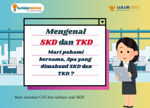 Memahami Perbedaan SKD dan TKD : Panduan Lengkap untuk Peserta Seleksi 2025